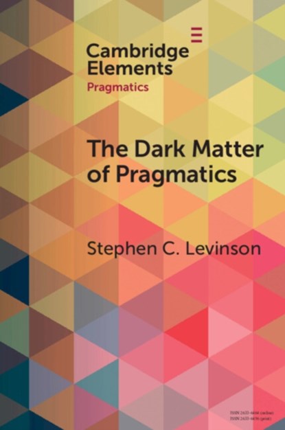 The Dark Matter of Pragmatics, Stephen C. (Max Planck Institute for Psycholinguistics) Levinson - Paperback - 9781009489638