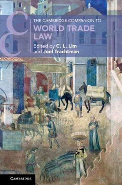 The Cambridge Companion to World Trade Law, C. L. (Chinese University of Hong Kong) Lim ; Joel (Tufts University Trachtman - Gebonden - 9781009490153