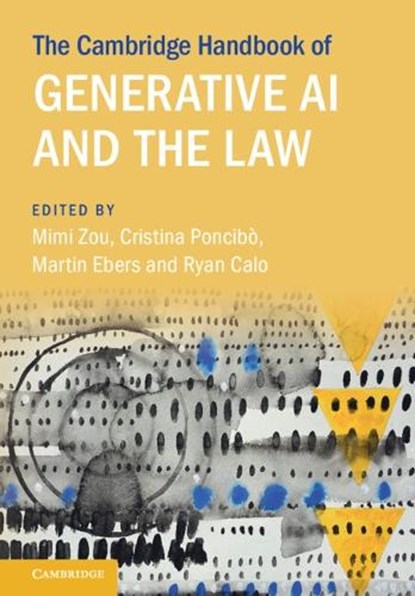 The Cambridge Handbook of Generative AI and the Law, Mimi (University of New South Wales Zou ; Cristina (University of Turin) Poncibo ; Martin (University of Tartu Ebers - Gebonden - 9781009492584