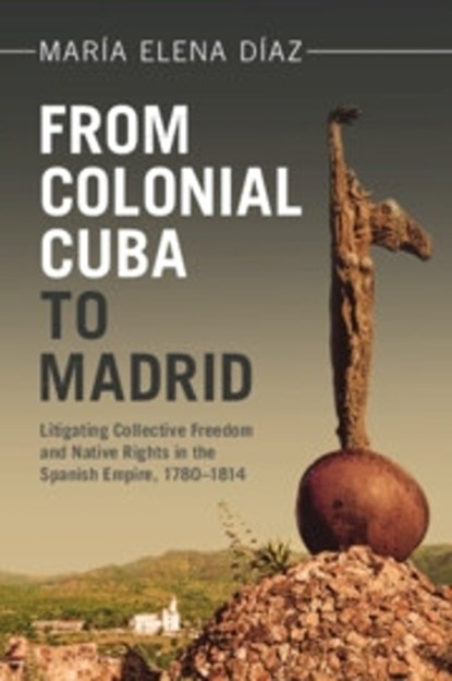 From Colonial Cuba to Madrid, Maria Elena (University of California Diaz - Paperback - 9781009494229