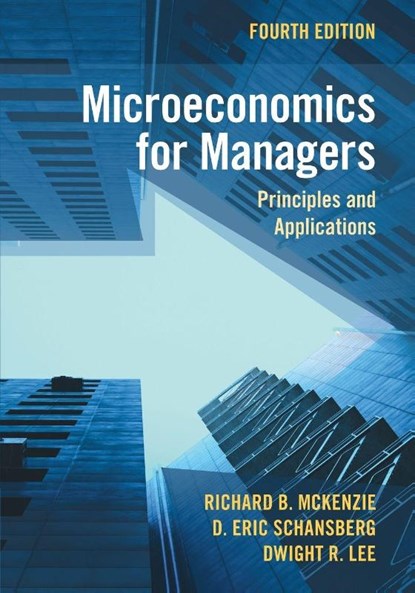 Microeconomics for Managers, Richard B. (University of California McKenzie ; D. Eric (Indiana University Southeast) Schansberg ; Dwight R. (University of Georgia) Lee - Paperback - 9781009507196