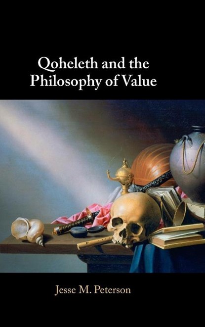 Qoheleth and the Philosophy of Value, Jesse M. (George Fox University) Peterson - Gebonden - 9781009513258