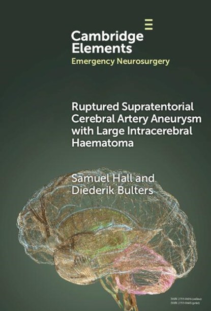 Ruptured Supratentorial Cerebral Artery Aneurysm with Large Intracerebral Haematoma, Samuel (University Hospital Southampton NHS Foundation Trust) Hall ; Diederik (University Hospital Southampton NHS Foundation Trust) Bulters - Gebonden - 9781009517317