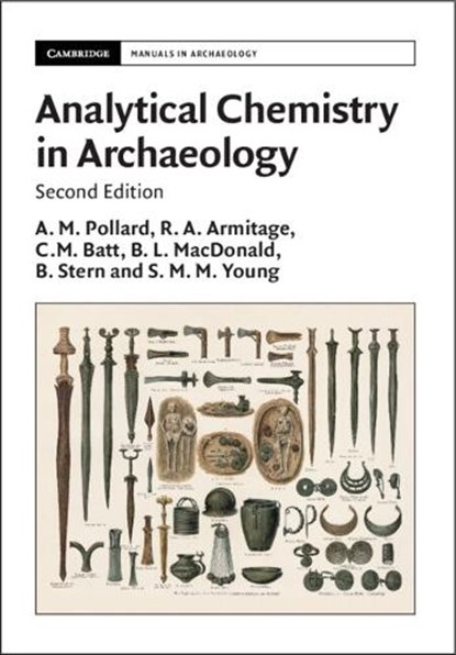 Analytical Chemistry in Archaeology, Mark (University of Oxford) Pollard ; R. A. (Eastern Michigan University) Armitage ; C. M. (University of Bradford) Batt ; B. L. (University of Missouri MacDonald - Paperback - 9781009525466