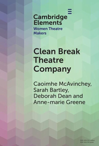 Clean Break Theatre Company, Caoimhe (Queen Mary University of London) McAvinchey ; Sarah (University of Reading) Bartley ; Deborah (University of Warwick) Dean ; Anne-marie (University of York) Greene - Gebonden - 9781009525893