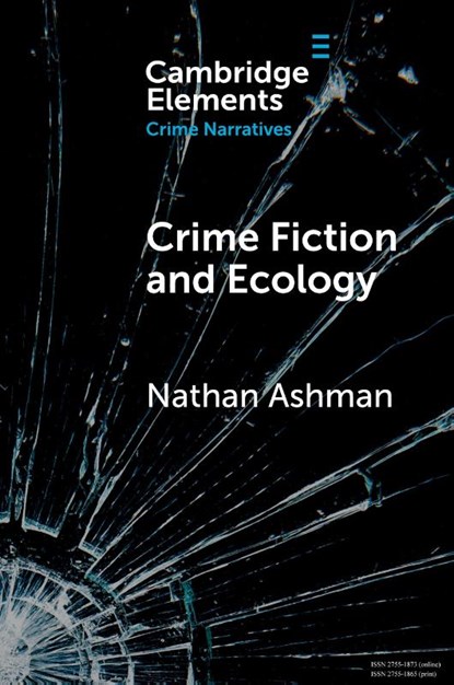 Crime Fiction and Ecology, Nathan (The University of East Anglia) Ashman - Gebonden - 9781009539319