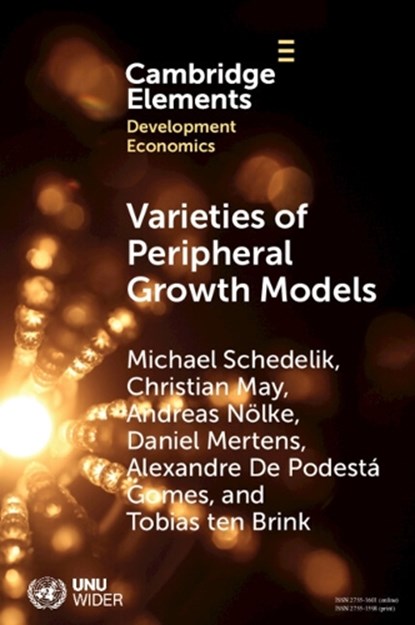 Varieties of Peripheral Growth Models, Michael (Goethe University Frankfurt) Schedelik ; Christian (University of Hildesheim) May ; Andreas (Goethe University Frankfurt) Nolke ; Daniel (University of Osnabruck) Mertens - Paperback - 9781009546744