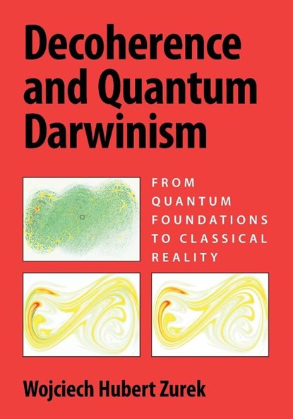 Decoherence and Quantum Darwinism, Wojciech Hubert (Los Alamos National Laboratory) Zurek - Paperback - 9781009552899