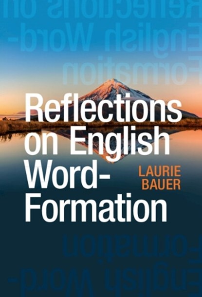 Reflections on English Word-Formation, Laurie (Victoria University of Wellington) Bauer - Paperback - 9781009559966