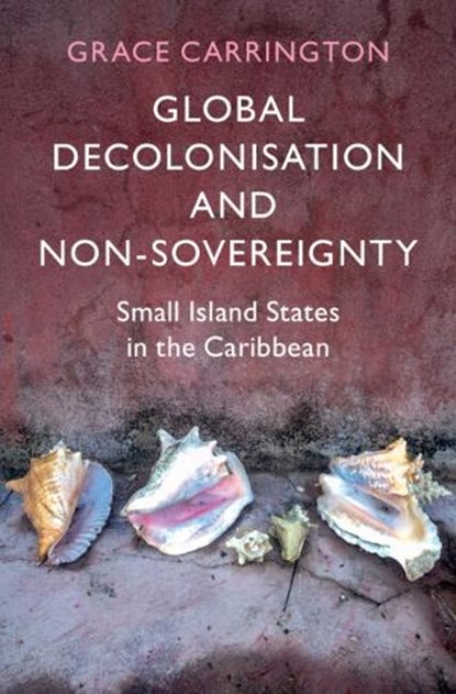 Global Decolonisation and Non-Sovereignty, Grace (University College London) Carrington - Paperback - 9781009560412