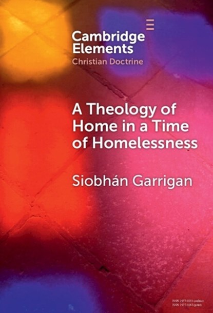 A Theology of Home in a Time of Homelessness, Siobhan (Trinity College Dublin) Garrigan - Gebonden - 9781009566292