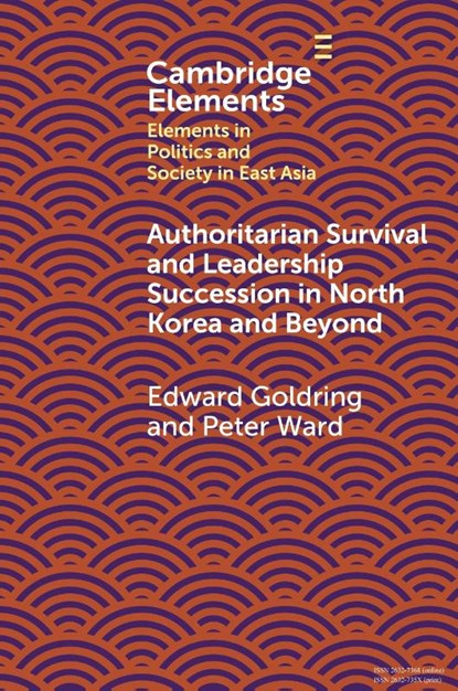 Authoritarian Survival and Leadership Succession in North Korea and Beyond, Edward (The University of Melbourne) Goldring ; Peter (The Sejong Institute) Ward - Gebonden - 9781009572156
