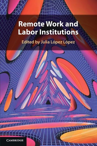 Remote Work and Labor Institutions, Julia (Universitat Pompeu Fabra (Barcelona)) Lopez Lopez - Paperback - 9781009597067