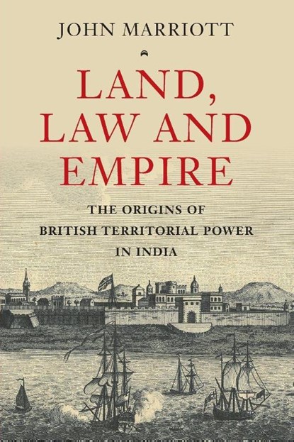 Land, Law and Empire, John (University of Oxford) Marriott - Paperback - 9781009602082