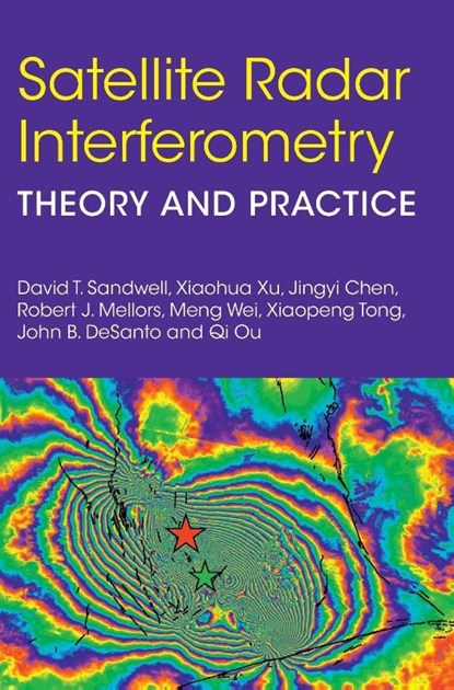 Satellite Radar Interferometry, David T. (Scripps Institution of Oceanography Sandwell ; Xiaohua (University of Science and Technology of China) Xu ; Jingyi (University of Texas at Austin) Chen ; Robert J. (Scripps Institution of Oceanography Mellors - Gebonden - 9781009606233