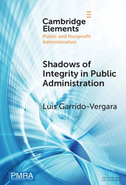 Shadows of Integrity in Public Administration, Luis (University of Chile) Garrido-Vergara - Gebonden - 9781009606585