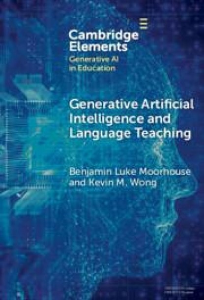 Generative Artificial Intelligence and Language Teaching, Benjamin Luke (City University of Hong Kong) Moorhouse ; Kevin M. (Pepperdine University) Wong - Gebonden - 9781009618861