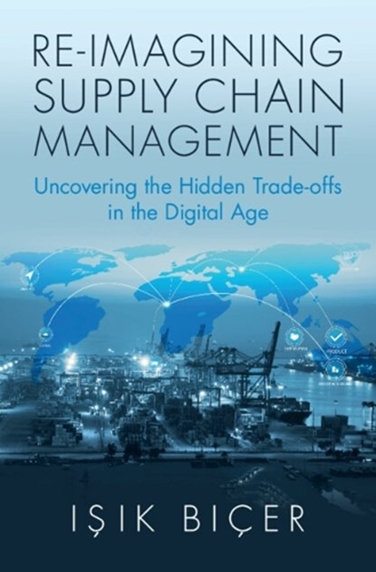 Re-Imagining Supply Chain Management, Isik (York University Bicer - Gebonden - 9781009619189