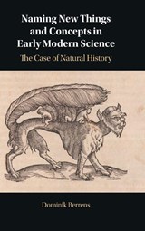 Naming New Things and Concepts in Early Modern Science - Dominik (Johannes Gutenberg Universitat Mainz Berrens - 9781009622523