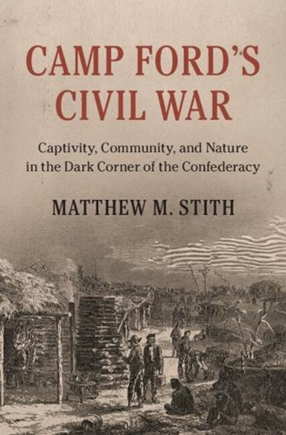 Camp Ford's Civil War, Matthew M. Stith - Gebonden - 9781009627825