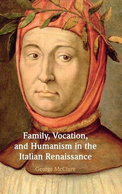 Family, Vocation, and Humanism in the Italian Renaissance, George (University of Alabama ) McClure - Gebonden - 9781009629270