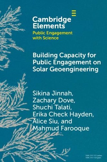 Building Capacity for Public Engagement on Solar Geoengineering, Sikina (UC Santa Cruz) Jinnah ; Zachary (Department of Politics Dove ; Shuchi (The Alliance for Just Deliberation on Solar Geoengineering) Talati ; Erika Check (University of California Hayden - Paperback - 9781009632782