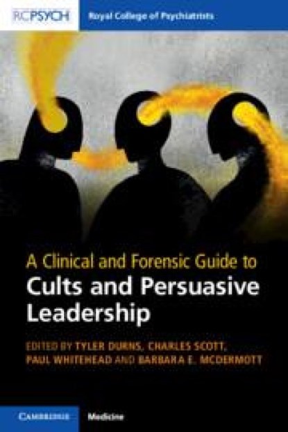 A Clinical and Forensic Guide to Cults and Persuasive Leadership, Tyler (University of Utah) Durns ; Charles (University of California Scott ; Paul (University of Utah) Whitehead - Paperback - 9781009643030