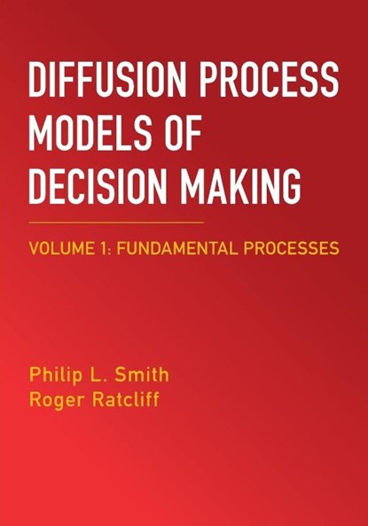 Diffusion Process Models of Decision Making: Volume 1, Philip L. (University of Melbourne) Smith ; Roger (Ohio State University) Ratcliff - Paperback - 9781009652698
