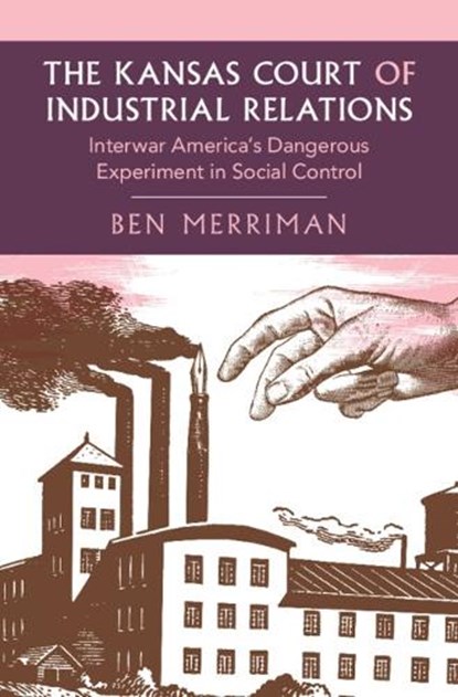The Kansas Court of Industrial Relations, Ben (University of Kansas) Merriman - Gebonden - 9781009665278