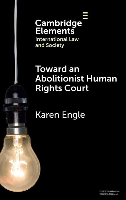 Toward an Abolitionist Human Rights Court, Karen (University of Texas at Austin School of Law) Engle - Gebonden - 9781009690133