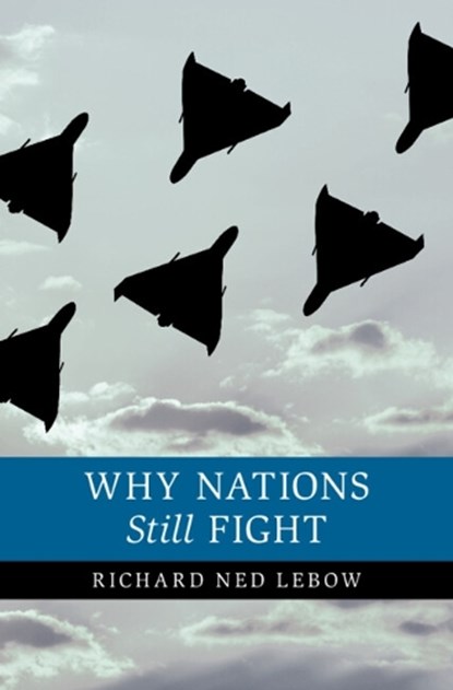 Why Nations Still Fight, Richard Ned (Dartmouth College Lebow - Paperback - 9781009701082