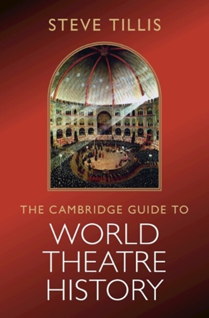 The Cambridge Guide to World Theatre History, Steve (St Mary's College Tillis - Gebonden - 9781009703444