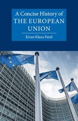 A Concise History of the European Union - Kiran Klaus (Ludwig-Maximilians-Universitat Munchen) Patel - 9781009717151