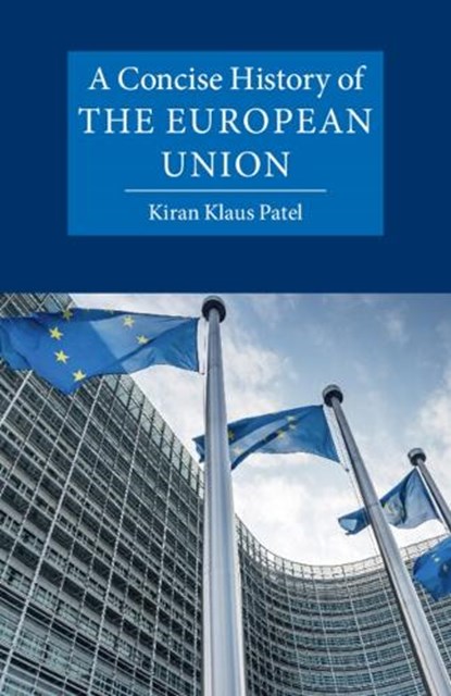 A Concise History of the European Union, Kiran Klaus (Ludwig-Maximilians-Universitat Munchen) Patel - Paperback - 9781009717151