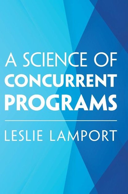 A Science of Concurrent Programs, Leslie Lamport - Gebonden - 9781009719858