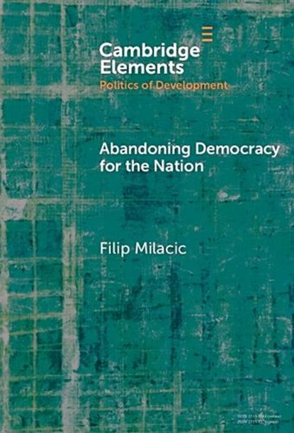 Abandoning Democracy for the Nation, Filip (Friedrich Ebert Foundation and Central European University) Milacic - Gebonden - 9781009734707