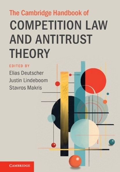 The Cambridge Handbook of Competition Law and Antitrust Theory, Elias (University of East Anglia) Deutscher ; Justin (University of Groningen) Lindeboom ; Stavros (University College London) Makris - Gebonden - 9781009750578