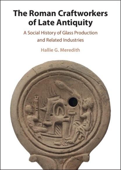 The Roman Craftworkers of Late Antiquity, Hallie G. (Washington State University) Meredith - Gebonden - 9781009773409