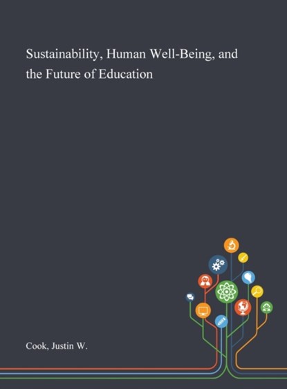 Sustainability, Human Well-Being, and the Future of Education, Justin W Cook - Gebonden - 9781013271458