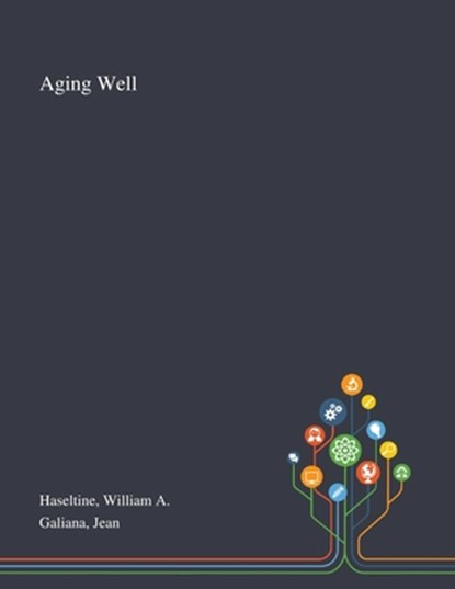 Aging Well, William A Haseltine ; Jean Galiana - Paperback - 9781013274343