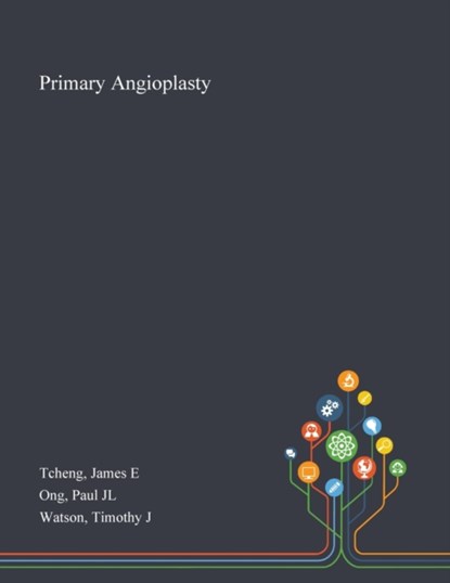 Primary Angioplasty, James E Tcheng ; Paul Jl Ong ; Timothy J Watson - Paperback - 9781013274367