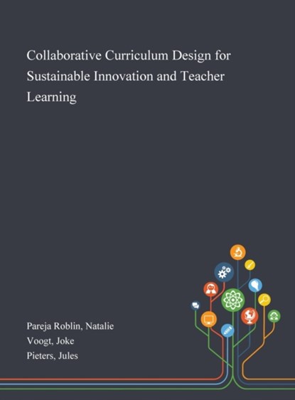 Collaborative Curriculum Design for Sustainable Innovation and Teacher Learning, PAREJA ROBLIN,  Natalie ; Voogt, Joke ; Pieters, Jules - Gebonden - 9781013275135