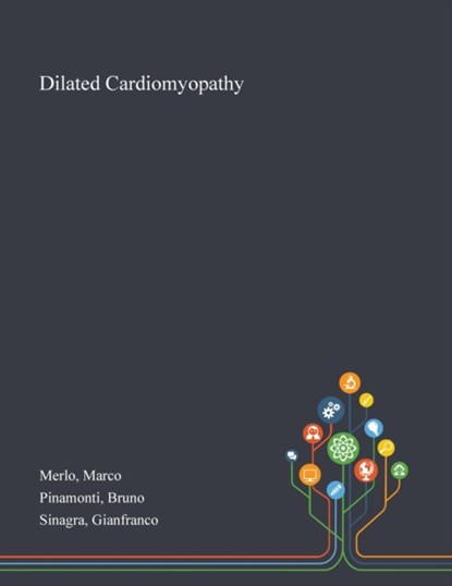 Dilated Cardiomyopathy, Marco Merlo ; Bruno Pinamonti ; Gianfranco Sinagra - Paperback - 9781013275326