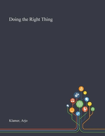 Doing the Right Thing, Arjo Klamer - Paperback - 9781013287923