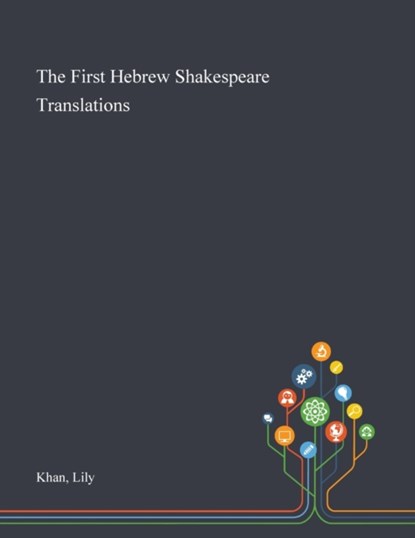 The First Hebrew Shakespeare Translations, Lily Khan - Paperback - 9781013287985