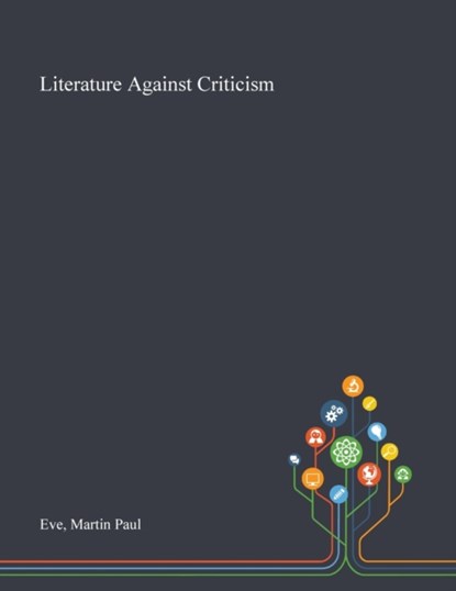 Literature Against Criticism, Anonymous - Paperback - 9781013288265