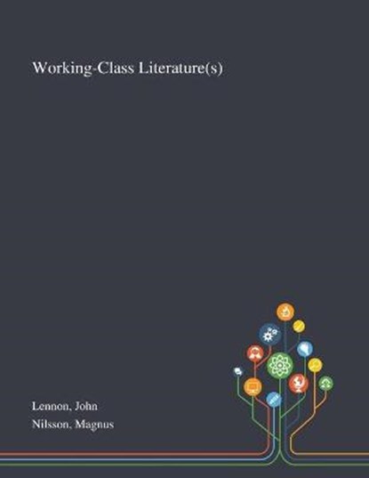 Working-Class Literature(s), John Lennon ; Magnus Nilsson - Paperback - 9781013289521