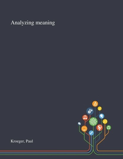 Analyzing Meaning, Paul R Kroeger - Paperback - 9781013291340