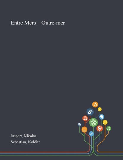 Entre Mers-Outre-mer, Nikolas Jaspert ; Kolditz Sebastian - Paperback - 9781013292149