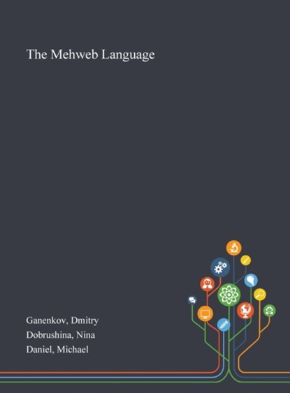 The Mehweb Language, Dmitry Ganenkov ; Nina Dobrushina ; Michael Daniel - Gebonden - 9781013294518